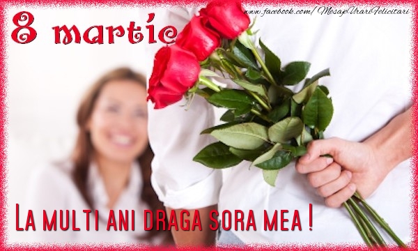 Felicitari de 8 Martie pentru Sora - 8 Martie. La multi ani sora mea
