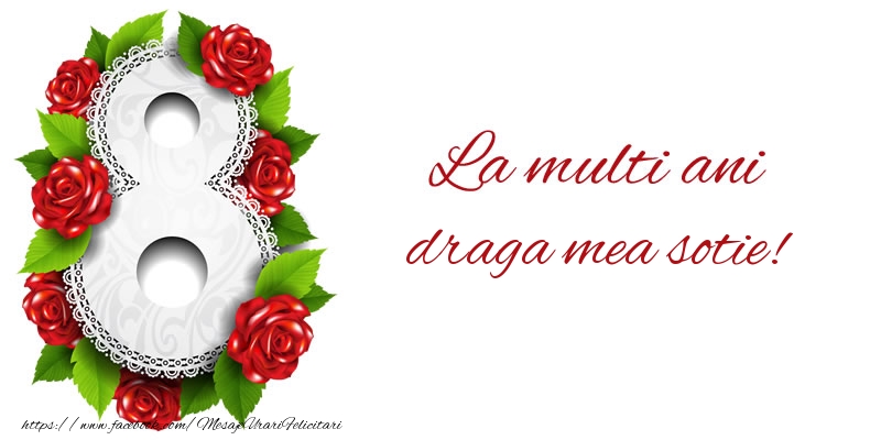 Felicitari de 8 Martie pentru Sotie - La multi ani draga mea sotie!