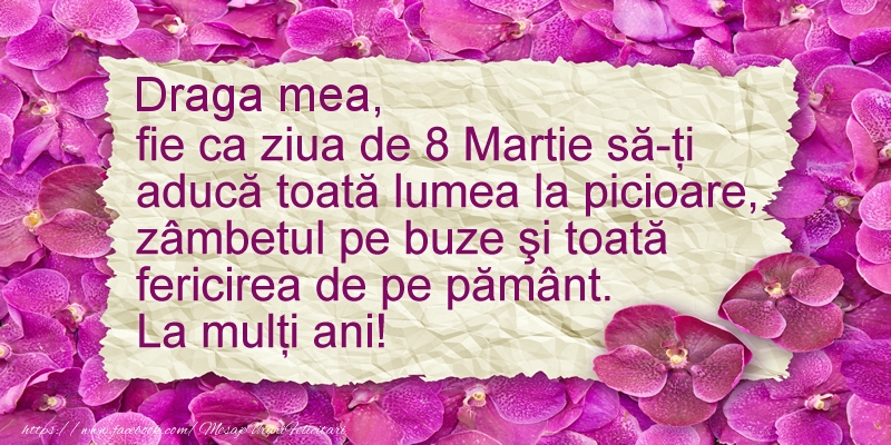 Felicitari de 8 Martie pentru Sotie - Draga mea fie ca ziua de 8 Martie sa-ti  aduca ... La multi ani!