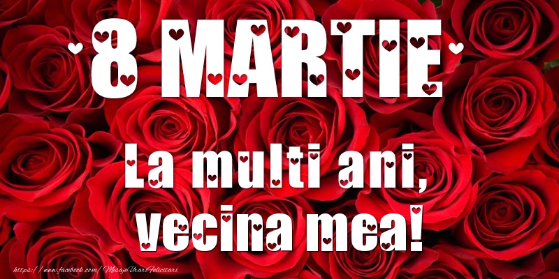 Felicitari de 8 Martie pentru Vecina - 8 Martie La multi ani, vecina mea!