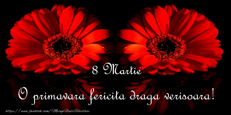 Felicitari de 8 Martie pentru Verisoara - O primavara fericita draga verisoara!