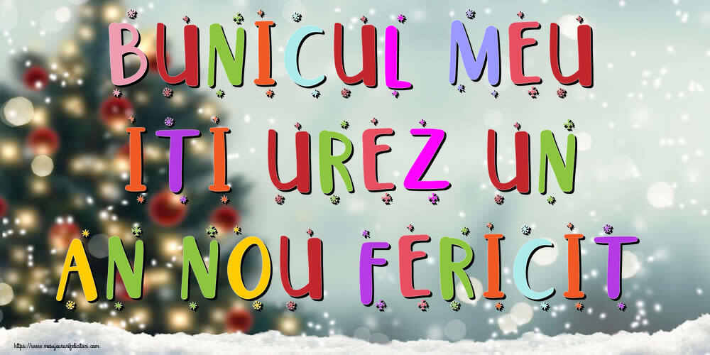 Felicitari de Anul Nou pentru Bunic - Bunicul meu, iti urez un An Nou Fericit!