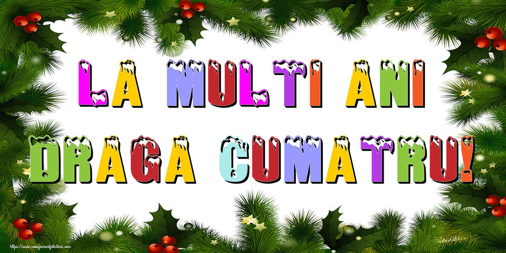 Felicitari de Anul Nou pentru Cumatru - La multi ani draga cumatru!