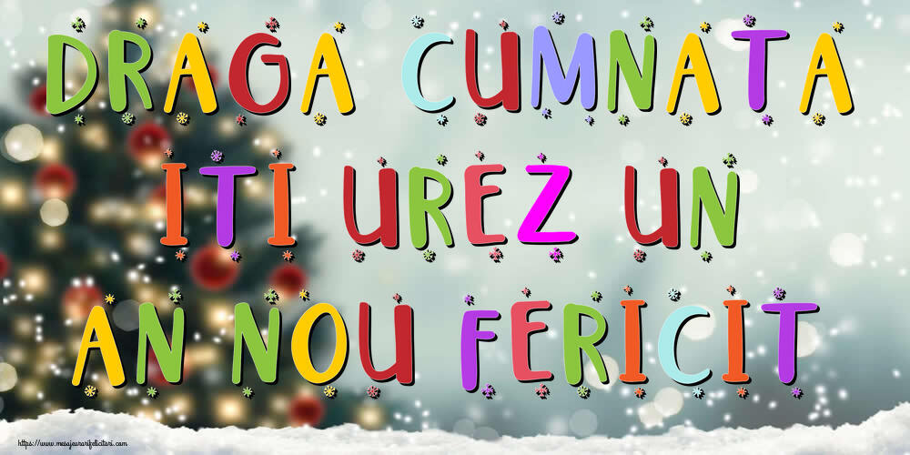 Felicitari de Anul Nou pentru Cumnata - Draga cumnata, iti urez un An Nou Fericit!