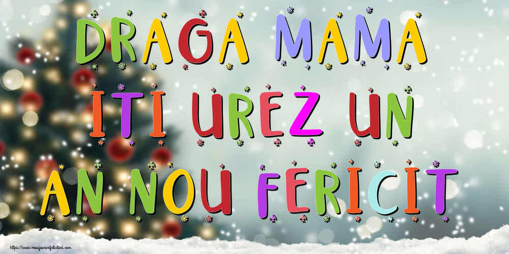 Felicitari de Anul Nou pentru Mama - Draga mama, iti urez un An Nou Fericit!