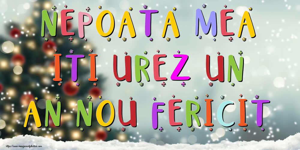 Felicitari de Anul Nou pentru Nepoata - Nepoata mea, iti urez un An Nou Fericit!
