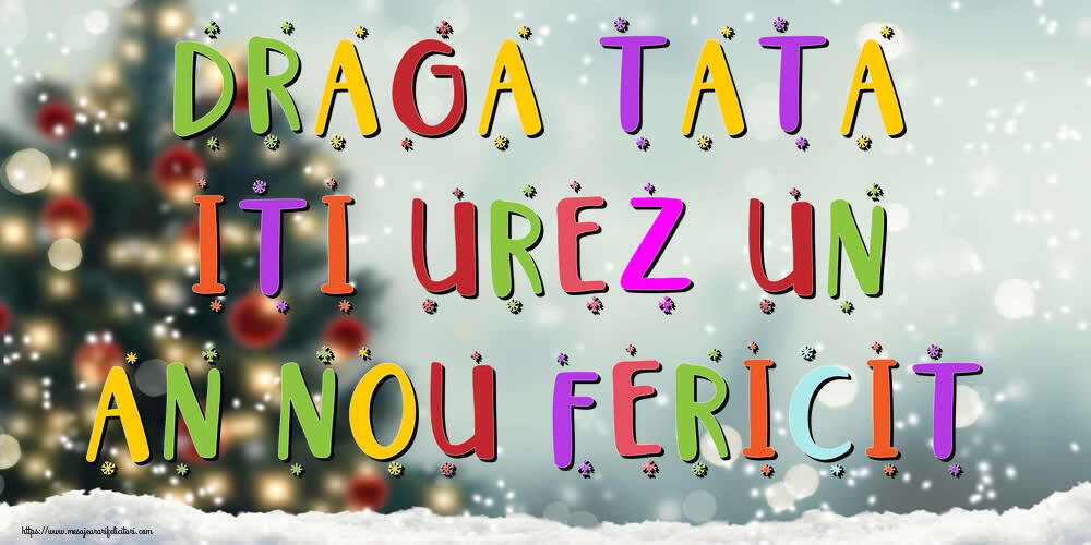 Felicitari de Anul Nou pentru Tata - Draga tata, iti urez un An Nou Fericit!