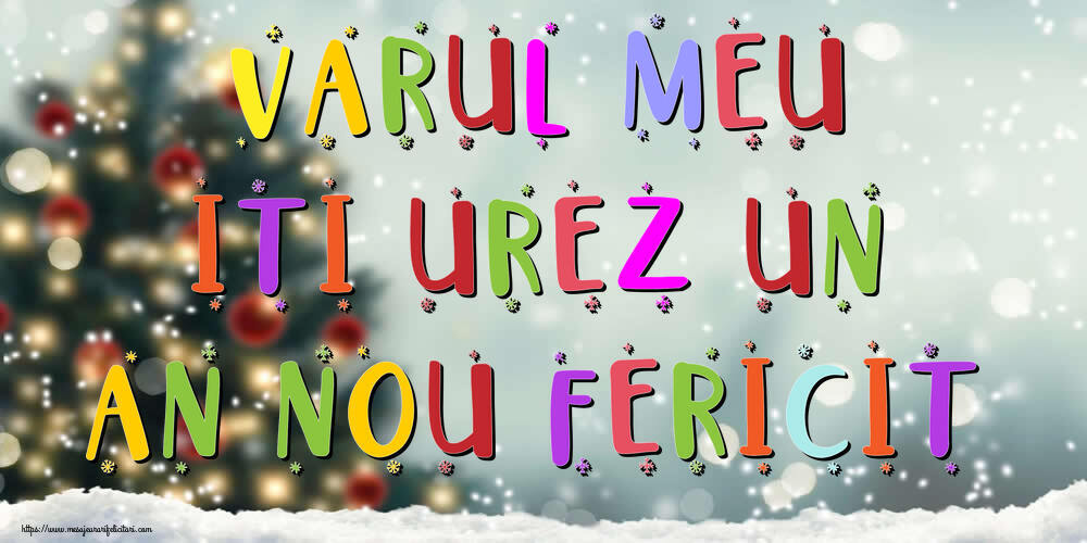 Felicitari de Anul Nou pentru Verisor - Varul meu, iti urez un An Nou Fericit!