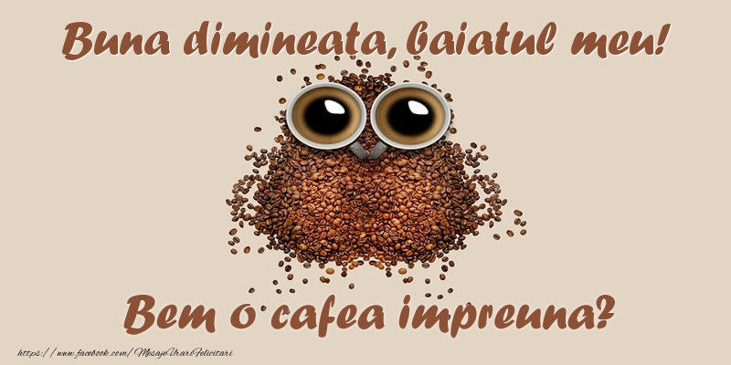 Felicitari de buna dimineata pentru Baiat - Buna dimineata, baiatul meu! Bem o cafea impreuna?