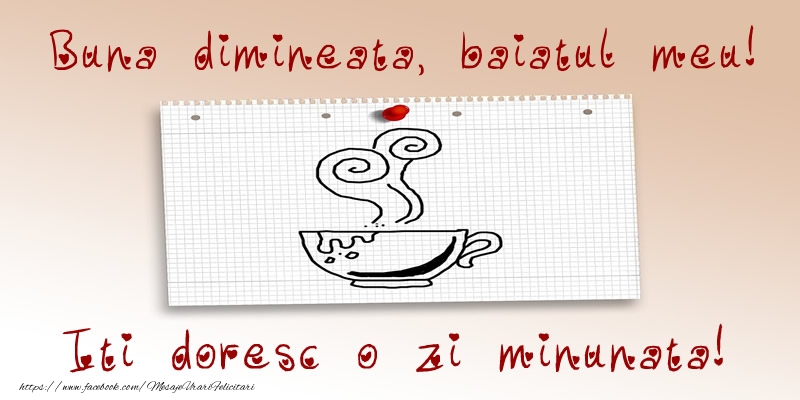 Felicitari de buna dimineata pentru Baiat - Buna dimineata, baiatul meu! Iti doresc o zi minunata!