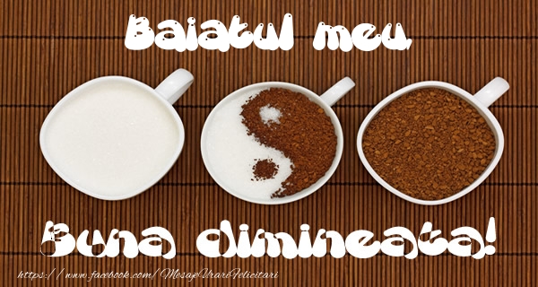 Felicitari de buna dimineata pentru Baiat - Baiatul meu Buna dimineata!