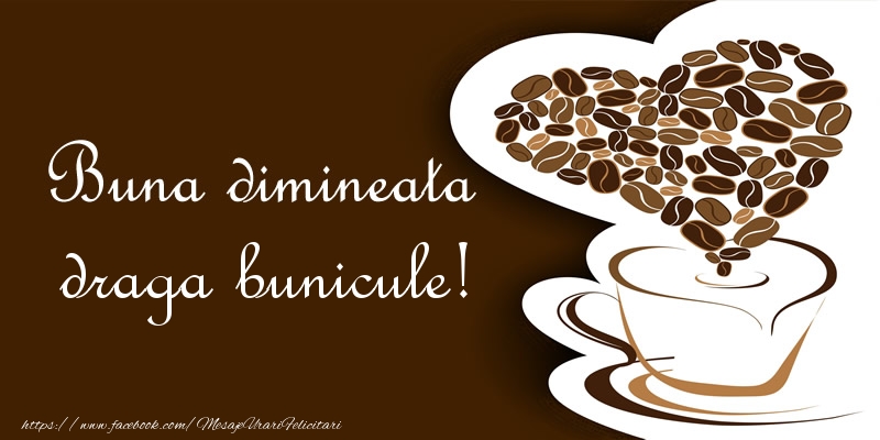 Felicitari de buna dimineata pentru Bunic - Buna dimineata draga bunicule!