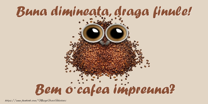 Felicitari de buna dimineata pentru Fin - Buna dimineata, draga finule! Bem o cafea impreuna?