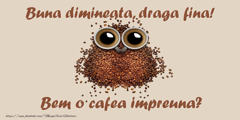 Felicitari de buna dimineata pentru Fina - Buna dimineata, draga fina! Bem o cafea impreuna?