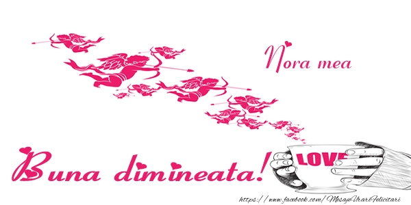 Felicitari de buna dimineata pentru Nora - Nora mea Buna dimineata!