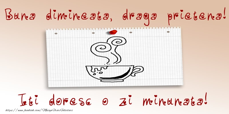 Felicitari de buna dimineata pentru Prietena - Buna dimineata, draga prietena! Iti doresc o zi minunata!