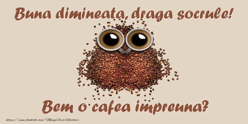 Felicitari de buna dimineata pentru Socru - Buna dimineata, draga socrule! Bem o cafea impreuna?