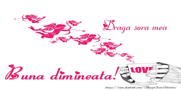 Felicitari de buna dimineata pentru Sora - Draga sora mea Buna dimineata!