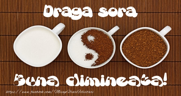 Felicitari de buna dimineata pentru Sora - Draga sora Buna dimineata!