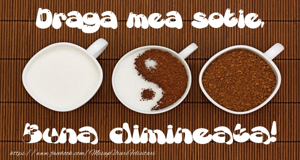 Felicitari de buna dimineata pentru Sotie - Draga mea sotie Buna dimineata!