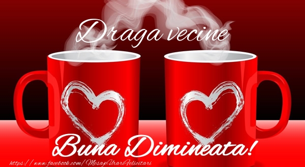 Felicitari de buna dimineata pentru Vecin - Draga vecine Buna dimineata