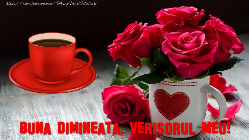 Felicitari de buna dimineata pentru Verisor - Buna dimineata, verisorul meu!