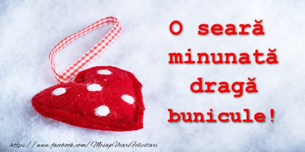 Felicitari de buna seara pentru Bunic - O seara minunata draga bunicule!