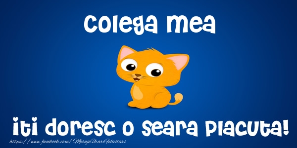 Felicitari de buna seara pentru Colega - Colega mea iti doresc o seara placuta!