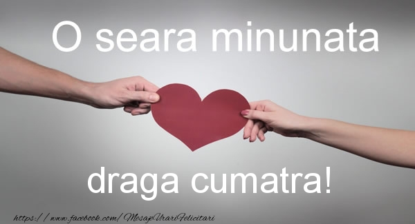 Felicitari de buna seara pentru Cumatra - O seara minunata draga cumatra!