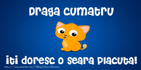 Felicitari de buna seara pentru Cumatru - Draga cumatru iti doresc o seara placuta!