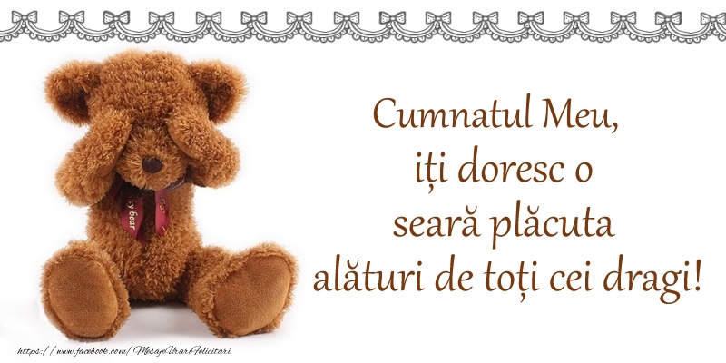 Felicitari de buna seara pentru Cumnat - Cumnatul meu, iți doresc o seară plăcută alături de toți cei dragi!