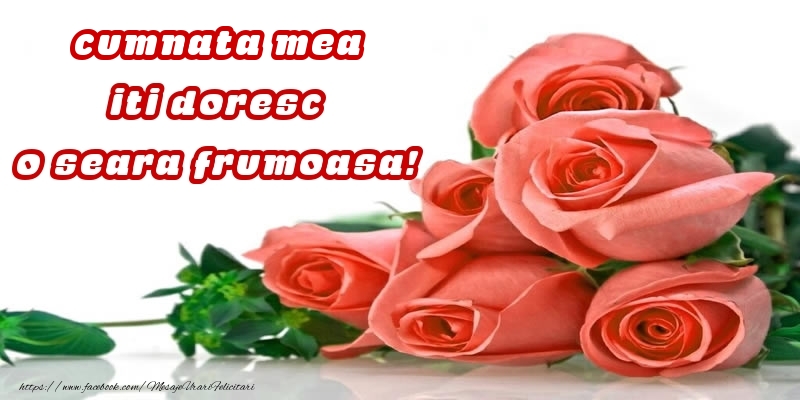 Felicitari de buna seara pentru Cumnata - Trandafiri pentru cumnata mea iti doresc o seara frumoasa!