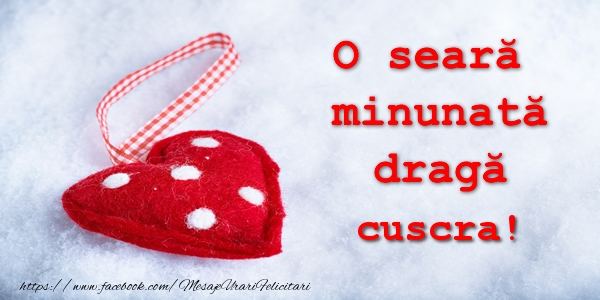 Felicitari de buna seara pentru Cuscra - O seara minunata draga cuscra!