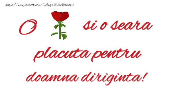 Felicitari de buna seara pentru Diriginta - O floare si o seara placuta pentru doamna diriginta!