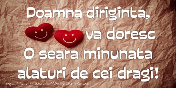 Felicitari de buna seara pentru Diriginta - Doamna diriginta va doresc o seara minunata alaturi de cei dragi!