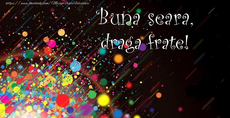 Felicitari de buna seara pentru Frate - Buna seara, draga frate!