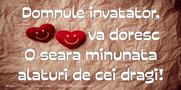 Felicitari de buna seara pentru Invatator - Domnule invatator va doresc o seara minunata alaturi de cei dragi!