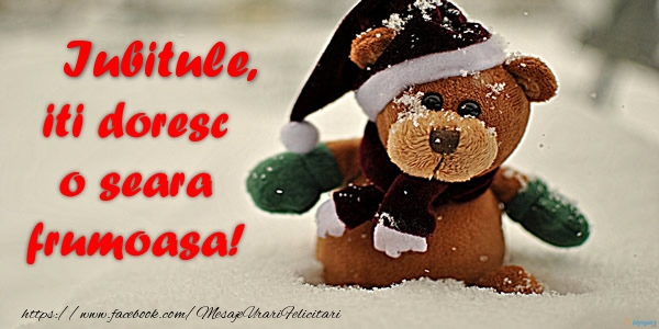 Felicitari de buna seara pentru Iubit - Iubitule iti doresc o seara frumoasa!