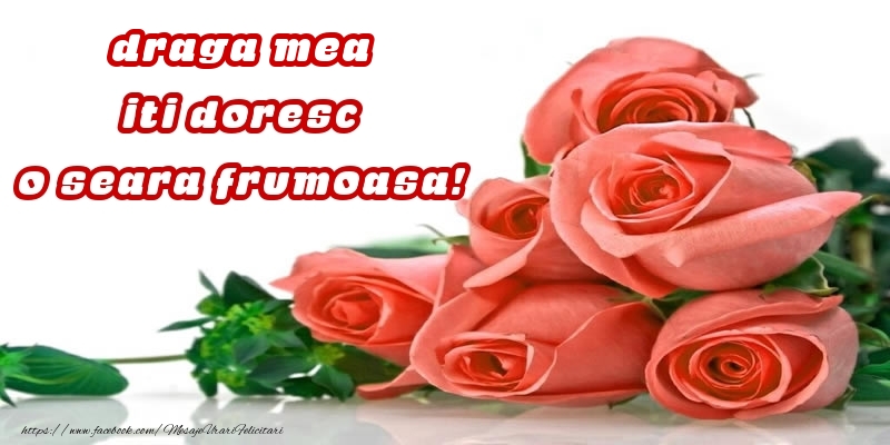 Felicitari de buna seara pentru Iubita - Trandafiri pentru draga mea iti doresc o seara frumoasa!