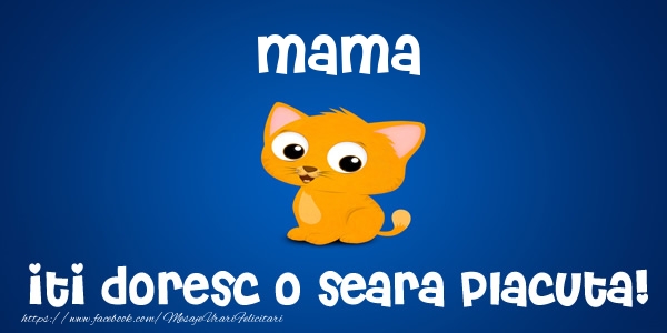 Felicitari de buna seara pentru Mama - Mama iti doresc o seara placuta!