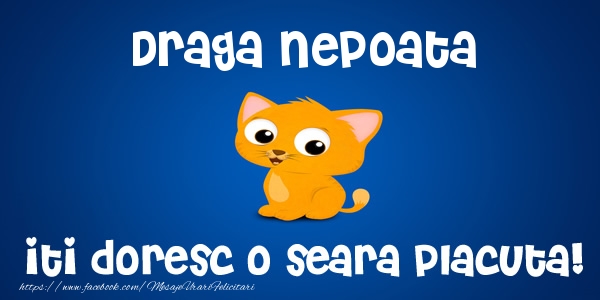 Felicitari de buna seara pentru Nepoata - Draga nepoata iti doresc o seara placuta!