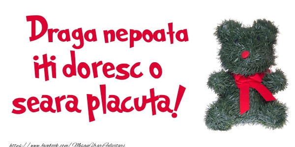 Felicitari de buna seara pentru Nepoata - Draga nepoata iti doresc  o seara placuta!