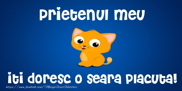 Felicitari de buna seara pentru Prieten - Prietenul meu iti doresc o seara placuta!