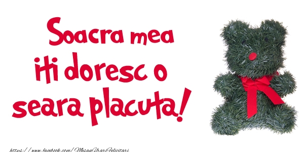 Felicitari de buna seara pentru Soacra - Soacra mea iti doresc  o seara placuta!