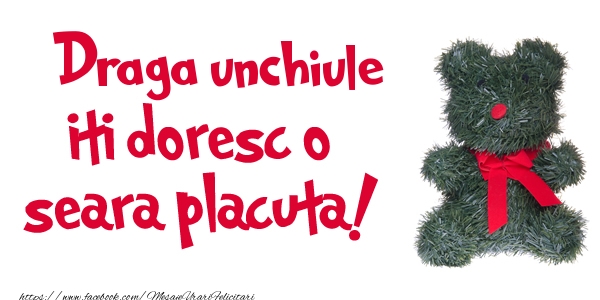 Felicitari de buna seara pentru Unchi - Draga unchiule iti doresc  o seara placuta!