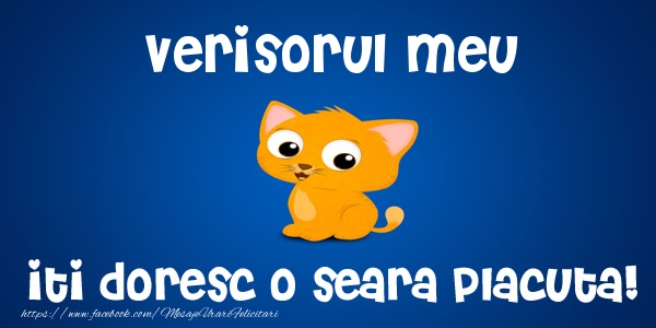 Felicitari de buna seara pentru Verisor - Verisorul meu iti doresc o seara placuta!