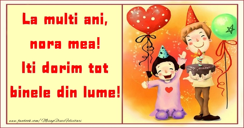 Felicitari pentru copii pentru Nora - La multi ani, Iti dorim tot binele din lume! nora mea