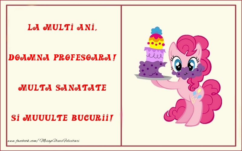 Felicitari pentru copii pentru Profesoara - La multi ani, Multa sanatate si muuulte bucurii! doamna profesoara