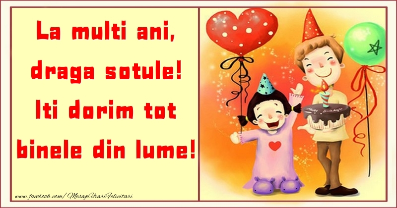 Felicitari pentru copii pentru Sot - La multi ani, Iti dorim tot binele din lume! draga sotule