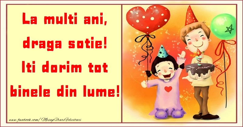 Felicitari pentru copii pentru Sotie - La multi ani, Iti dorim tot binele din lume! draga sotie